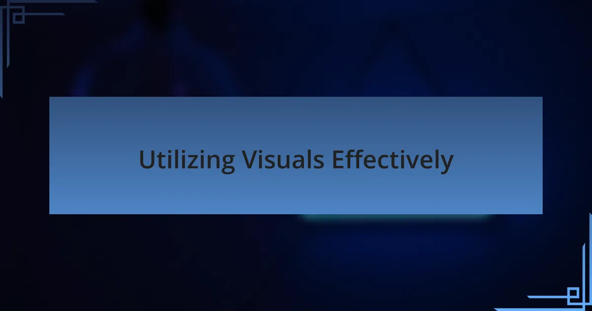 Utilizing Visuals Effectively