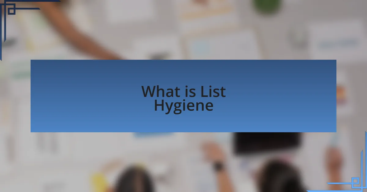 What is List Hygiene